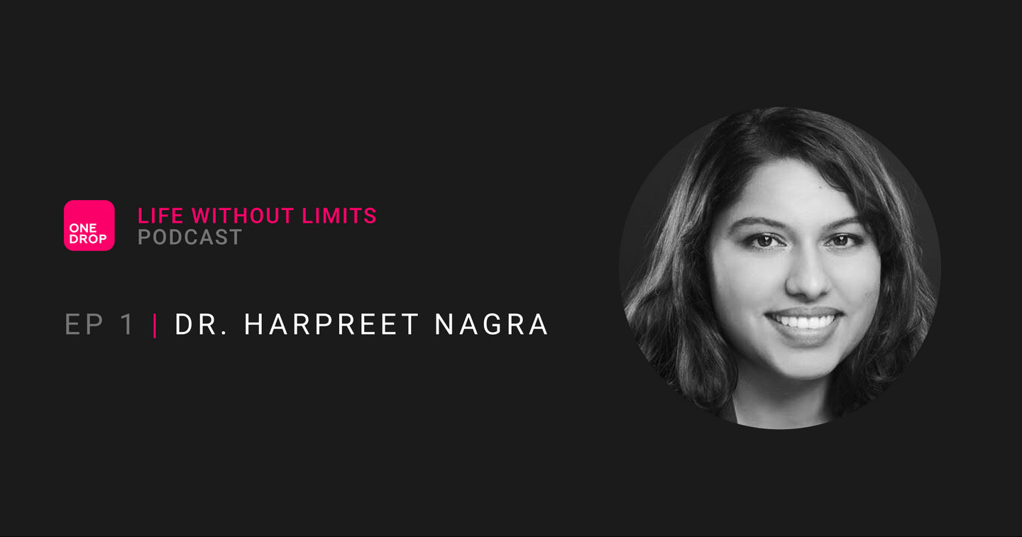Life Without Limits, Episode 1: Handling Diabetes Burnout with Dr. Harpreet Nagra